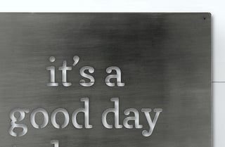 It's A Good Day To Have A Good Day Metal Cutout Sign