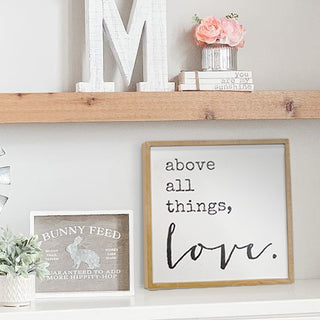 Above All Things Love Sign