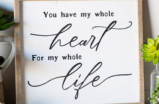 You Have My Whole Heart Wooden Framed Sign