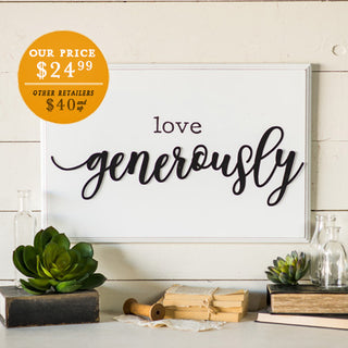 Love Generously Wooden Sign