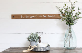It Is Good To Be Home Wall Sign